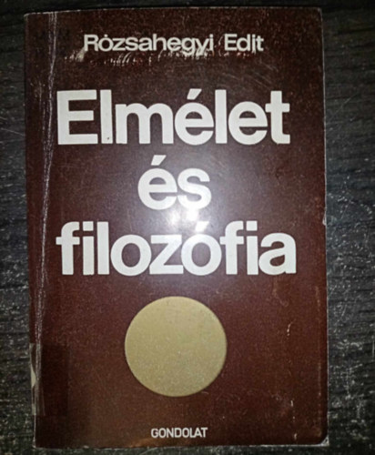 Rzsahegyi Edit, Lng Rzsa (szerk.), Dr. Kis Arthr (lektor) - Elmlet s filozfia - Elmleti megalapozsi ksrletek a marxista filozfia trtnetben
