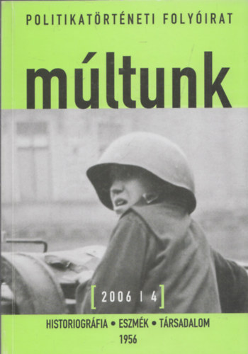 Sipos Bal�zs (f�szerk.) - M�ltunk (Politikat�rt�neti foly�irat) 2006/4.