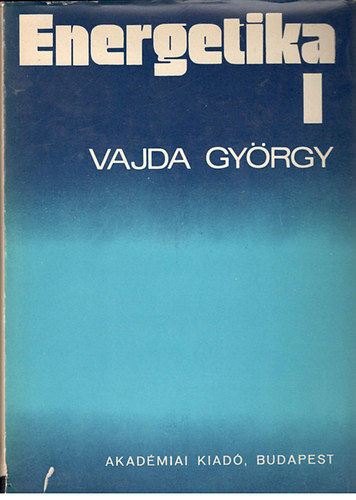 Vajda Gy�rgy - Energetika I-II. k�tet