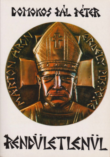 Domokos Pál Péter - Rendületlenül... Márton Áron Erdély püspöke