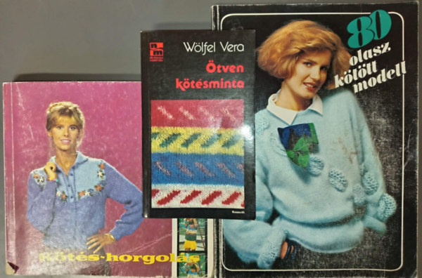 Kovács Margit (szerk.), Wölfel Vera - Kötés-Horgolás + 80 olasz kötött modell + Ötven kötésminta (3 mű)