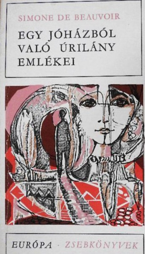 Simone de Beauvoir, P�r Judit (szerk.), Nagy P�ter (ford.) - Egy j�h�zb�l val� �ril�ny eml�kei - Eur�pa Zsebk�nyvek 133. (M�moires d'une jeune fille rang�e) Nagy P�ter ford�t�s�ban