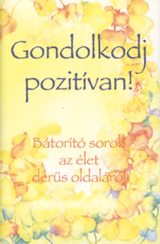 Szab Lea (szerk.) - Gondolkodj pozitvan!