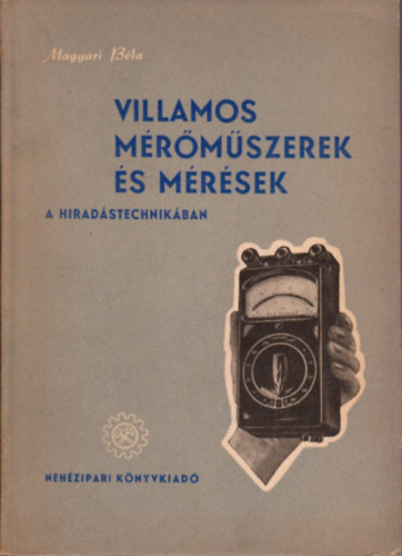 Magyari B�la - Villamos m�r�m�szerek �s m�r�sek a h�rad�stechnik�ban