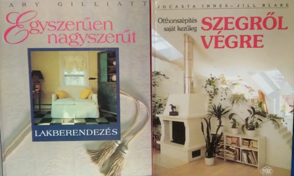 Jocasta Innes, Jill Blake, Mary Gilliatt - 2 db mű: Szegről végre - Otthonszépítés saját kezűleg+ Egyszerűen nagyszerű - Lakberendezés
