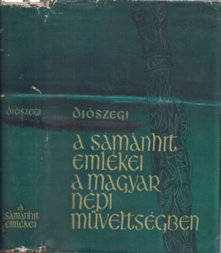 Diszegi Vilmos - A smnhit emlkei a magyar npi mveltsgben