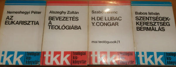 Alszeghy Zoltn, Babos Istvn, Nemeshegyi Pter, Szab Ferenc - 4 db Teolgiai kisknyvtr: Az eukarisztia + Bevezets a teolgiba + H. De Lubac Y. Congar + Szentsgek-, keresztsg, brmls