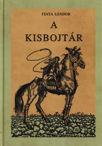 Finta S�ndor - A kisbojt�r - Igaz t�rt�net a Mocskosr�l