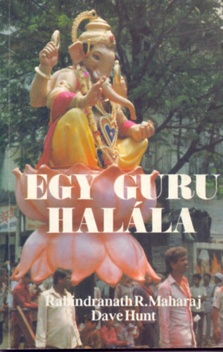 Rabindranath R. Maharaj - Dave Hunt - Egy guru halála
