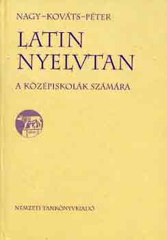 Nagy-Kovts-Pter - Latin nyelvtan a kzpiskolk szmra
