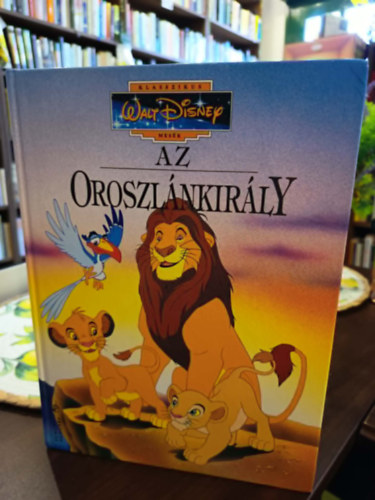 Walt Disney - Az Oroszlánkirály - Klasszikus Walt Disney mesék