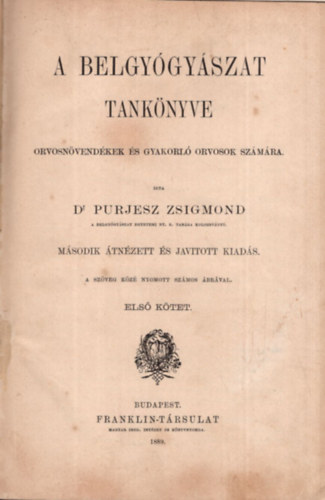 Dr. Purjesz Zsigmond - A belgygyszat tanknyve  - orvosnvendkek s gyakorl orvosok szmra - csak az 1. ktet