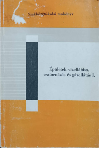 T�th P�ter - �p�letek v�zell�t�sa, csatorn�z�s �s g�zell�t�s I.