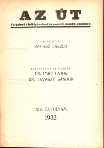 Dr Ravasz Lszl, Dr. Imre Lajos, Dr. Tavaszy Sndor - Az t - Folyirat a lelkipsztori s neveli munka szmra 1932-1935 (XIV-XVII. vfolyam) egybektve (Hinyzik az 1934/8-9. szm s az 1935/1-2. szmok