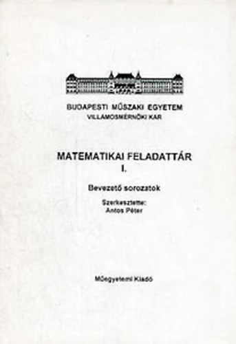 Antos Pter (szerk.) - Matematikai feladattr I.-Bevezet sorozatok