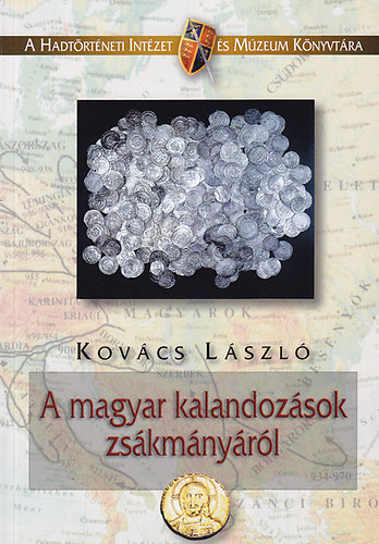 Kov�cs L�szl� - A magyar kalandoz�sok zs�km�ny�r�l