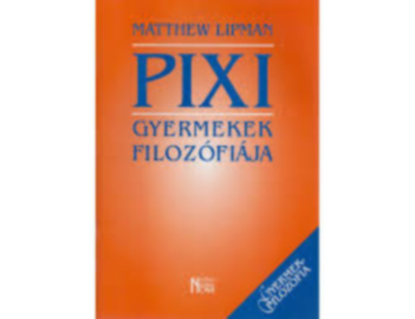 Matthew Lipman - Gyermekek filozfija - Pixi