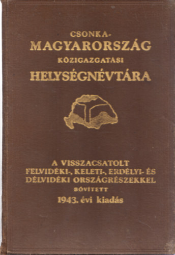 vit�z V�rady K�roly - Csonkamagyarorsz�g k�zigazgat�si helys�gn�vt�ra 1943 (tizenharmadik kiad�s)