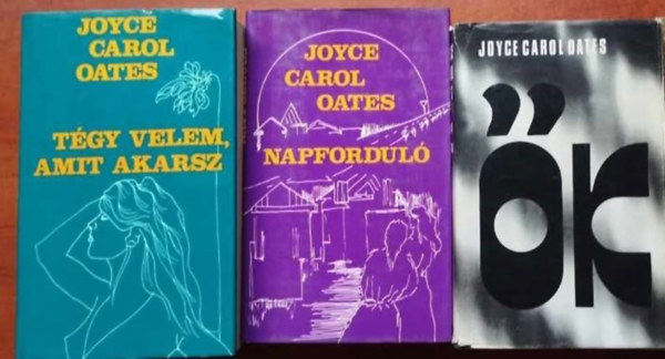 Joyce Carol Oates - 3db J.C.Oates knyv:k+Tgy Velem amit akarsz+Napfordul