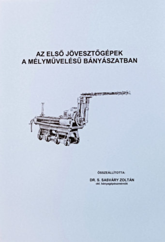 Dr. S. Sasvry Zoltn - Az els jvesztgpek a mlymvels bnyszatban