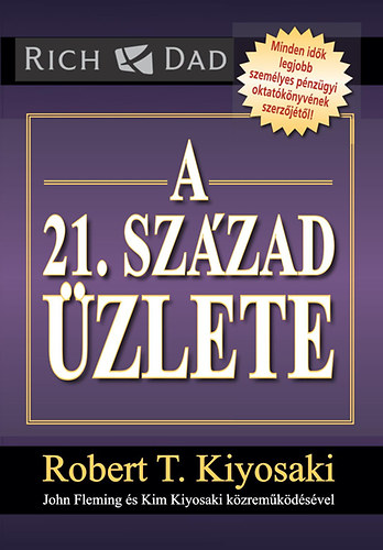 Robert T. Kiyosaki - A 21. szzad zlete
