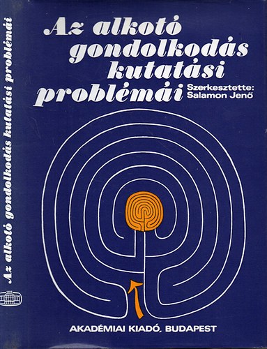 Salamon Jen (szerk.) - Az alkot gondolkods kutatsi problmi - Az 1973 novemberben Visegrdon megtartott szimpozion vitaanyaga