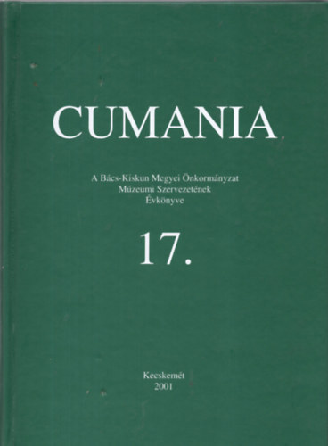 B�rth J�nos (szerk.) - Cumania  A B�cs-Kiskun Megyei �nkorm�nyzat  M�zeumi Szervezet�nek �vk�nyve  17.