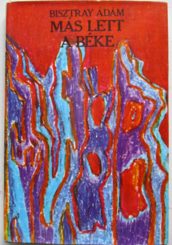 Bisztray �d�m - M�s lett a b�ke