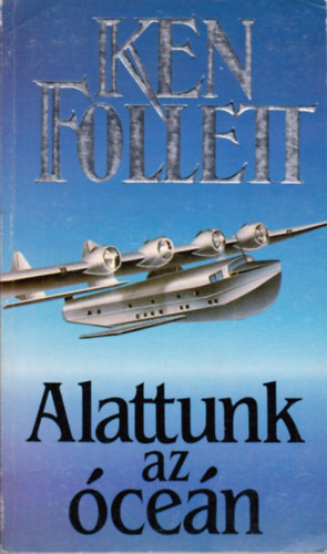 Ken Follett - Alattunk az �ce�n
