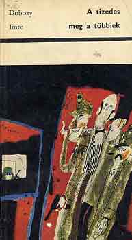 Dobozy Imre - A tizedes meg a t�bbiek