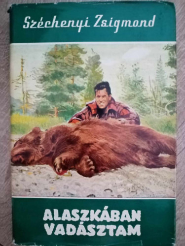 Szchenyi Zsigmond, Detre Jzsefn (szerk.) - Alaszkban vadsztam - Vadsznapl 1935.augusztus-oktber (Vilgjrk 8.)