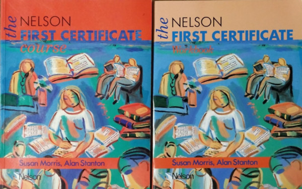 Susan Morris  -  Alan Stanton - The Nelson First Certificate - Course + Workbook (2 k�tet)