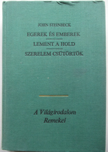 John Steinbeck - Egerek és emberek-Lement a hold-Szerelem csütörtök