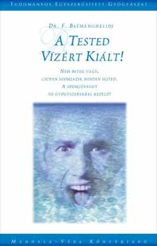 F. dr. Batmanghelidj - A tested vízért kiált!