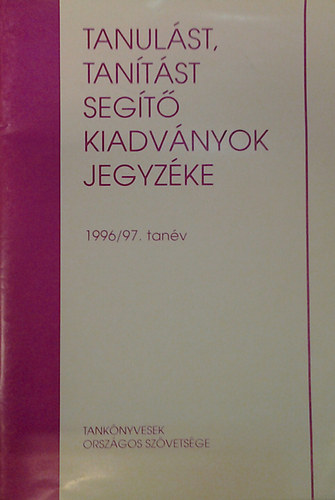 Karlovitz Jnos Tibor (szerk.) - Tanulst, tantst segt kiadvnyok jegyzke 1996/97. tanv