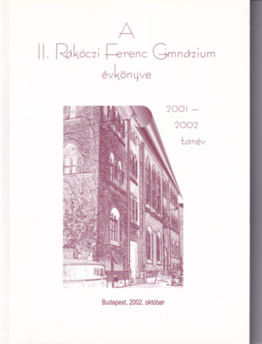A II. Rákóczi Ferenc Gimnázium évkönyve 2001-2002 tanév