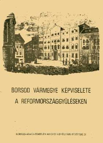 Seresn Szegfi Anna - Borsod vrmegye kpviselete a reformorszggylseken