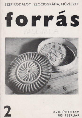 Hatvani Dniel (fszerk.) - Forrs - Szpirodalom, szociogrfia, mvszet - XVII. vf. 2. szm (1985. febr.) - Kalevala klnszm