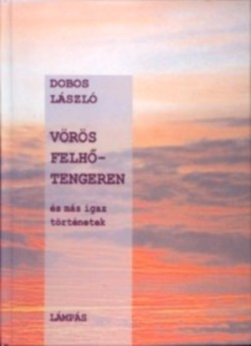 Dobos L�szl� - V�r�s felh�tengeren