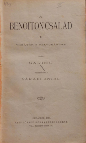 Sardou, Vradi Antal, Hermann Sudermann, Mrkus Miska, Alexandre Bisson, Ambrus Zoltn, Georges Ohnet - 5 db m egy ktetben: A Benoiton Csald - Vgjtk t felvonsban/ Otthon - Drma ngy felvonsban/ A kikaps Patikrius - Bohzat ngy felvonsban/ Az llamtitkr r - Vgjtk ngy felvonsban/A csszr ezredese - Sznm
