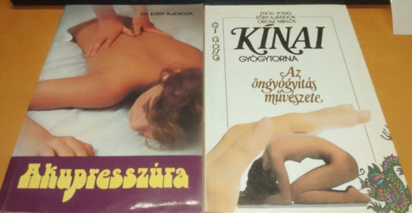 Dr. Ery Ajndok, Zhou Yong, Orosz Mikls - Akupresszra + Knai gygytorna: Az ngygyts mvszete (2 ktet)