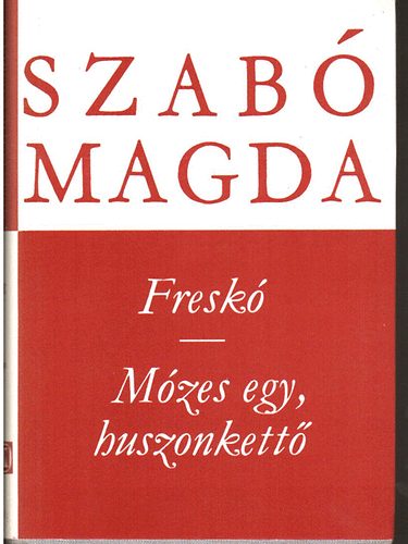Szabó Magda - Freskó - Mózes egy, huszonkettő (Szabó Magda művei)