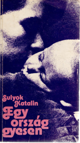 Sulyok Katalin - Egy orsz�g gyesen