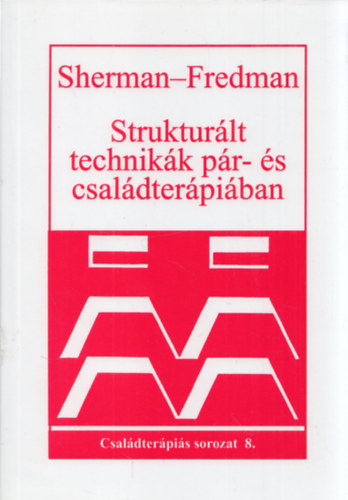 Sherman, Robert, Fredman, Norman - Struktur�lt technik�k p�r- �s csal�dter�pi�ban