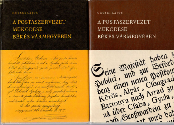 Gecsei Lajos - A postaszervezet m�k�d�se B�k�s v�rmegy�ben 1787-1850, 1850-1867 I-II.