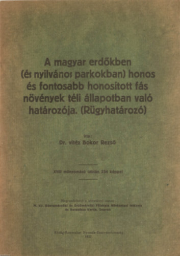 Bokor Rezs vitz Dr. - Rgyhatroz (A magyar erdkben ( s nyilvnos parkokban) honos s fontosabb honostott fs nvnyek tli llapotban val hatrozja)