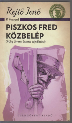Rejtő Jenő (P. Howard) - Piszkos Fred közbelép (Fülig Jimmy őszinte sajnálatára)