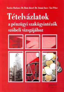 Kardos-Dr. Roz-Dr. Sztan-Tasi - Ttelvzlatok a pnzgyi szakgyintzk szbeli vizsgjhoz