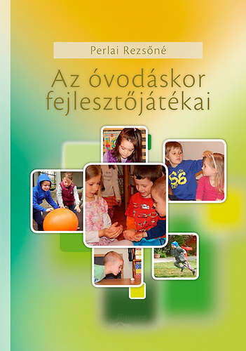 Perlai Rezsn (szerk.) - Az vodskor fejlesztjtkai