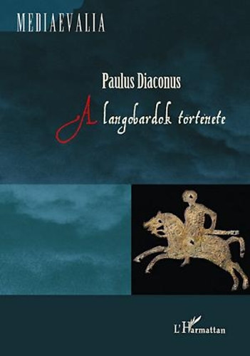 Paulus Diaconus - A langobrdok trtnete
